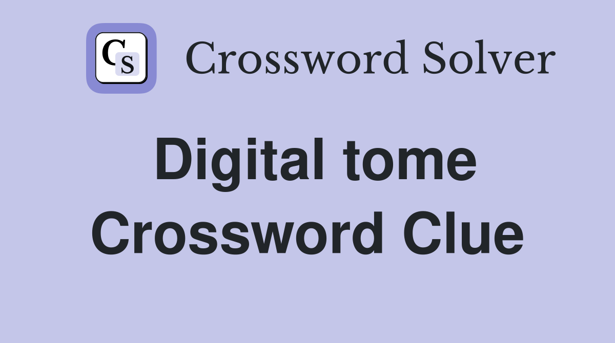 Digital tome Crossword Clue Answers Crossword Solver